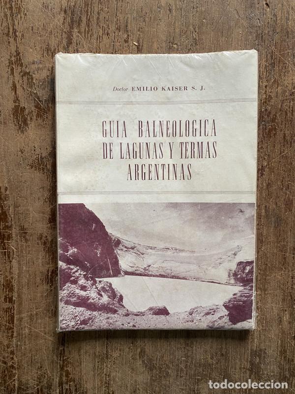 Second hand books: Guia Balneologica de Lagunas y Termas Argentinas - Kaiser S.J. Emilio
