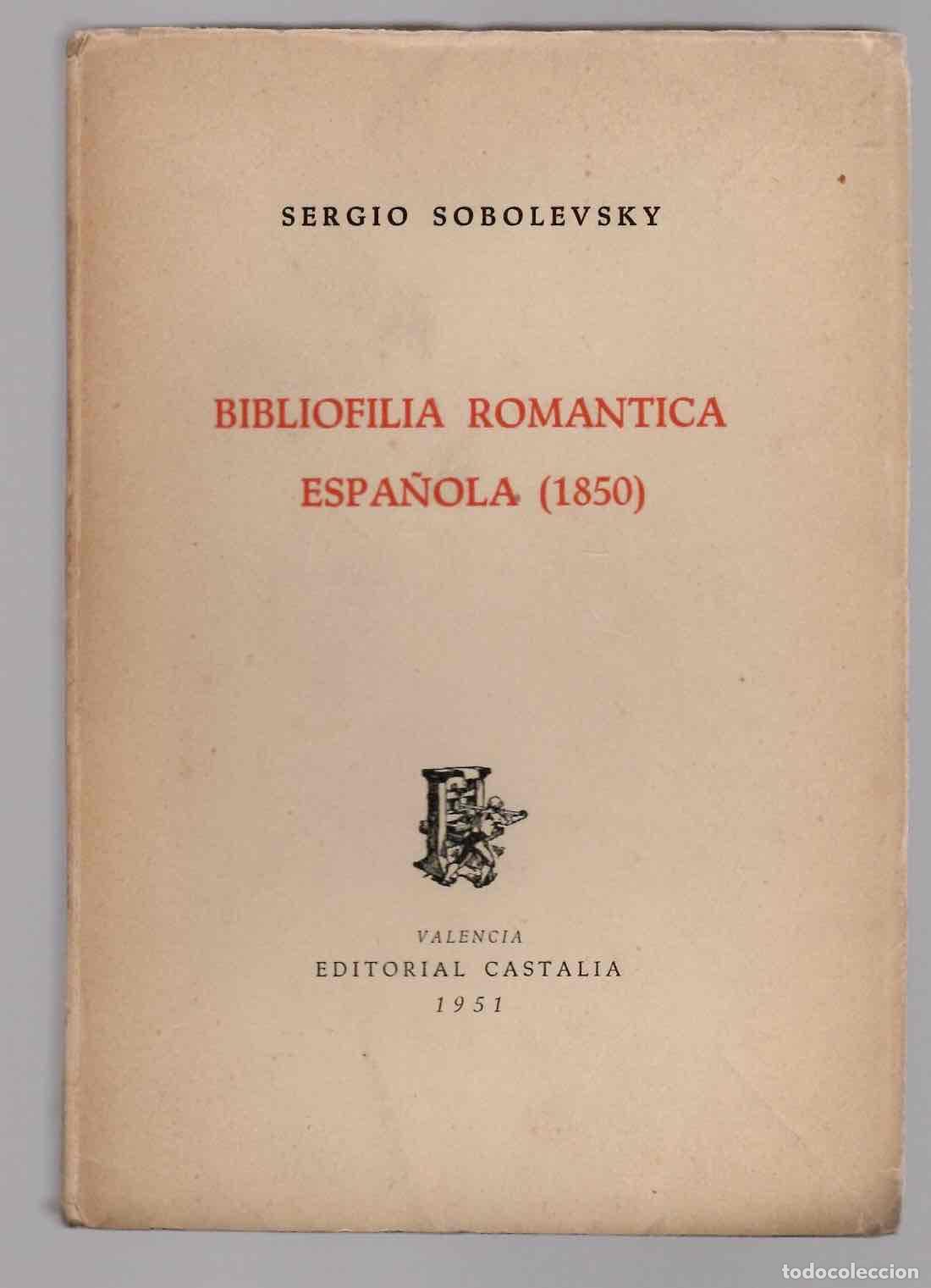 Libros de segunda mano: BIBLIOFILIA ROMANTICA ESPA&Ntilde;OLA (1850). SERGIO SOBOLEVSKY. EDITORIAL CASTALIA, 1951