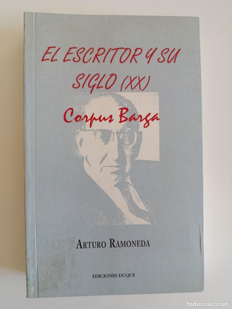 Libros de segunda mano: CORPUS BARGA. EL ESCRITOR Y SU SIGLO (XX). ARTURO RAMONEDA. EDICIONES DUQUE. 2000