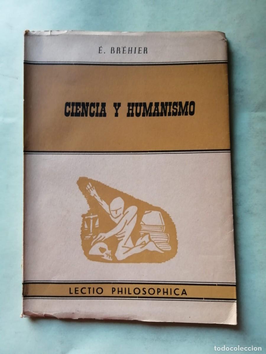 Libros de segunda mano: CIENCIA Y HUMANISMO (E. BREHIER) - Foto 1