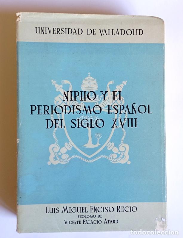 Libros de segunda mano: NIPHO Y EL PERIODISMO ESPA&Ntilde;OL DEL SIGLO XVIII - LUIS MIGUEL ENCISO RECIO
