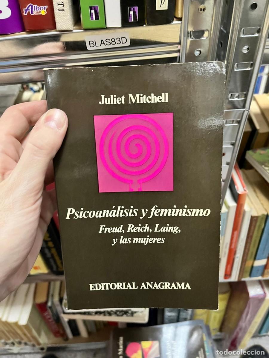 Libros de segunda mano: BLAS83D &ndash; Psicoan&aacute;lisis y feminismo: Freud, Reich, Laing y las mujeres &mdash; Juliet Mitchell &mdash; Anagrama
