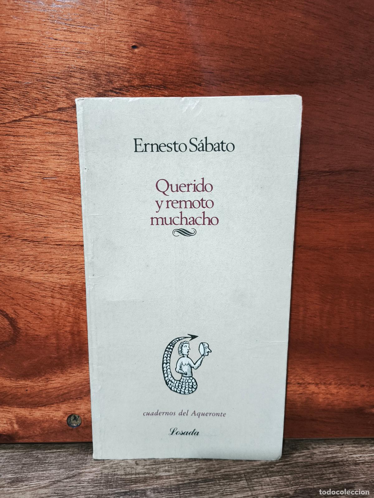 Libros de segunda mano: Ernesto S&aacute;bato &ndash; Querido y remoto muchacho &ndash; Losada, 1990 &ndash; primera edici&oacute;n separada