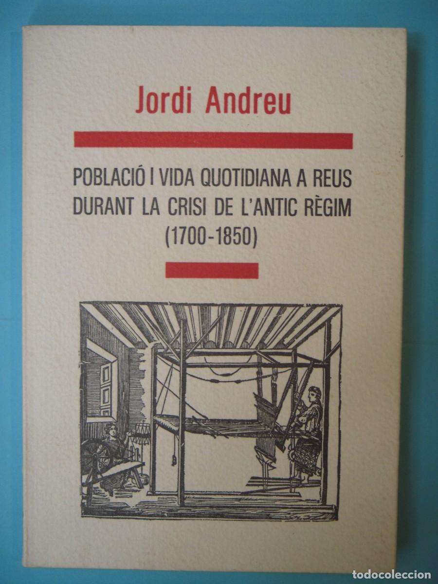 Libros de segunda mano: POBLACIO I VIDA QUOTIDIANA A REUS (1700-1850) - JORDI ANDREU - CENTRE DE LECTURA N. 21, 1986 1&ordf; EDIC
