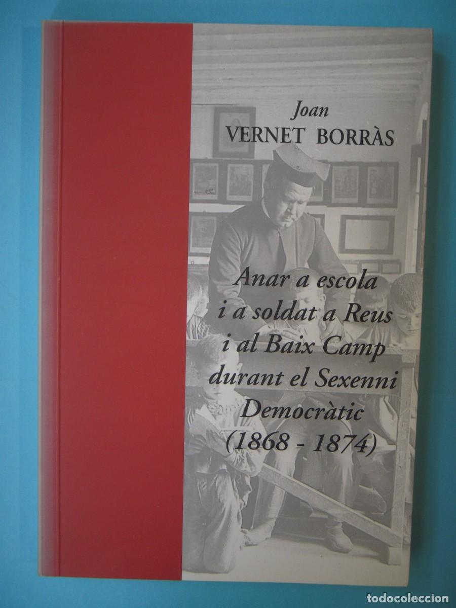Libros de segunda mano: ANAR A ESCOLA I A SOLDAT A REUS (1868-1874) - JOAN VERNET - CENTRE DE LECTURA REUS N. 81, 2002 1&ordf; ED