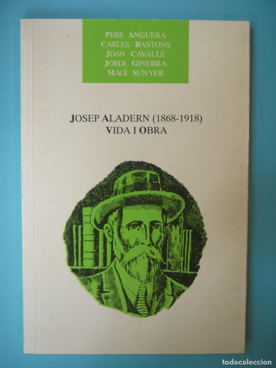 Libros de segunda mano: JOSEP ALADERN (1868-1918) - PERE ANGUERA I ALTRES - CENTRE DE LECTURA REUS N. 47, 1994 1&ordf; EDICIO