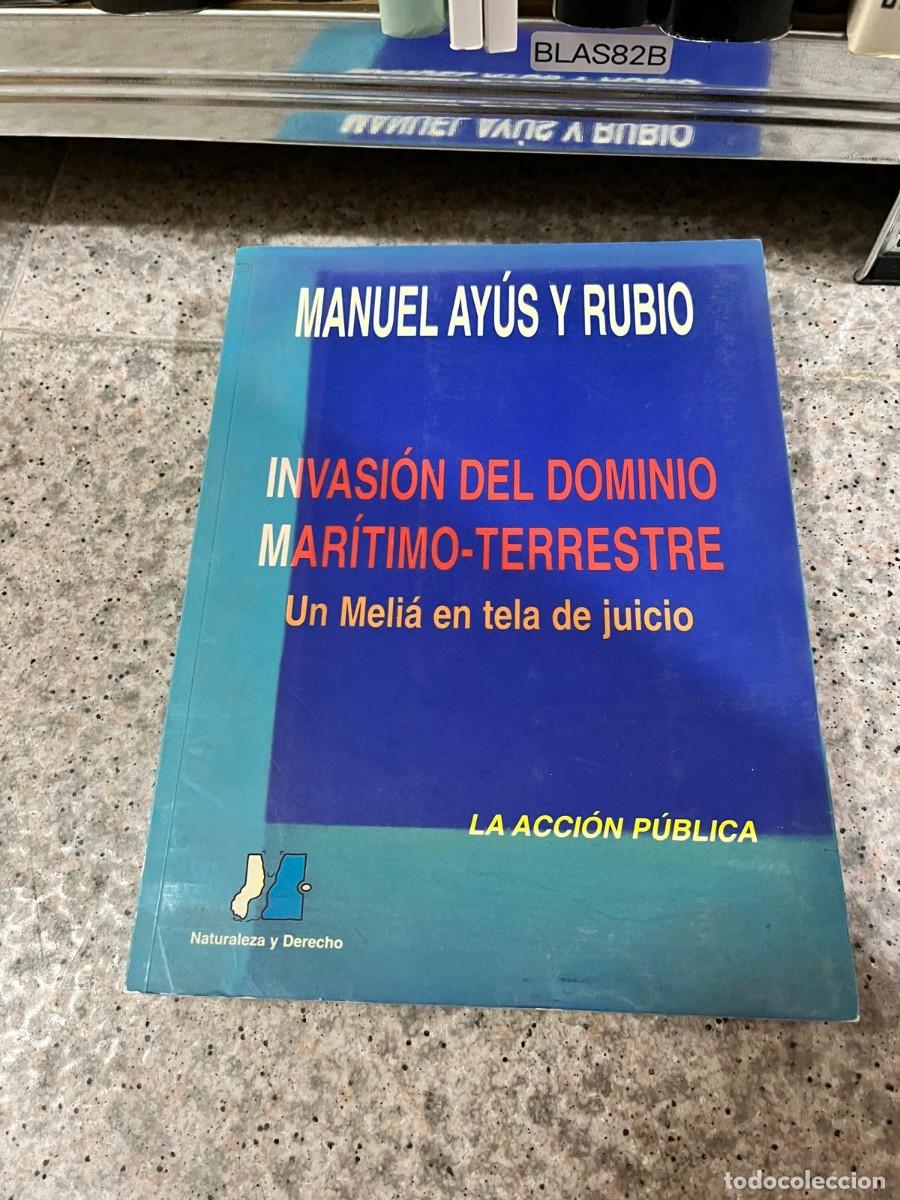 Libros de segunda mano: BLAS82B - Invasi&oacute;n del dominio mar&iacute;timo-terrestre. Un Meli&aacute; en tela de juicio - Manuel Ay&uacute;s y Rubio.
