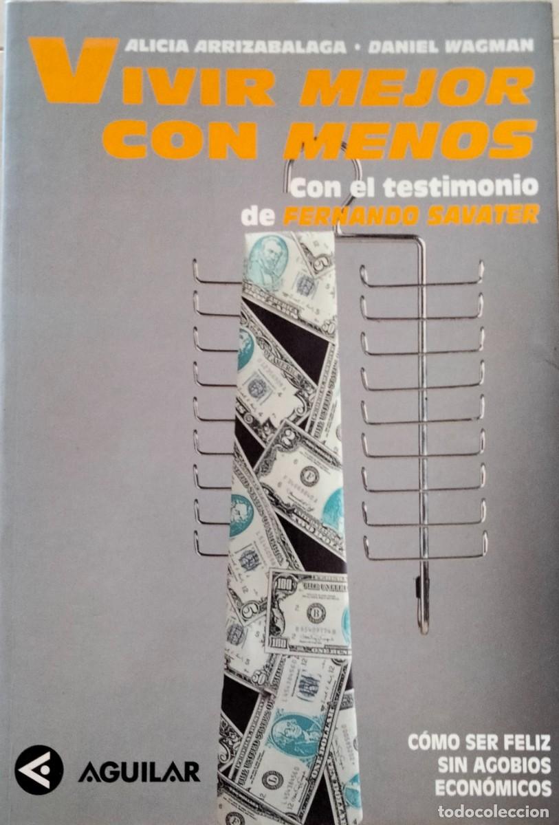 Libros de segunda mano: Alicia Arrizabalaga y Daniel Wagman-Vivir con menos.Aguilar.1997.