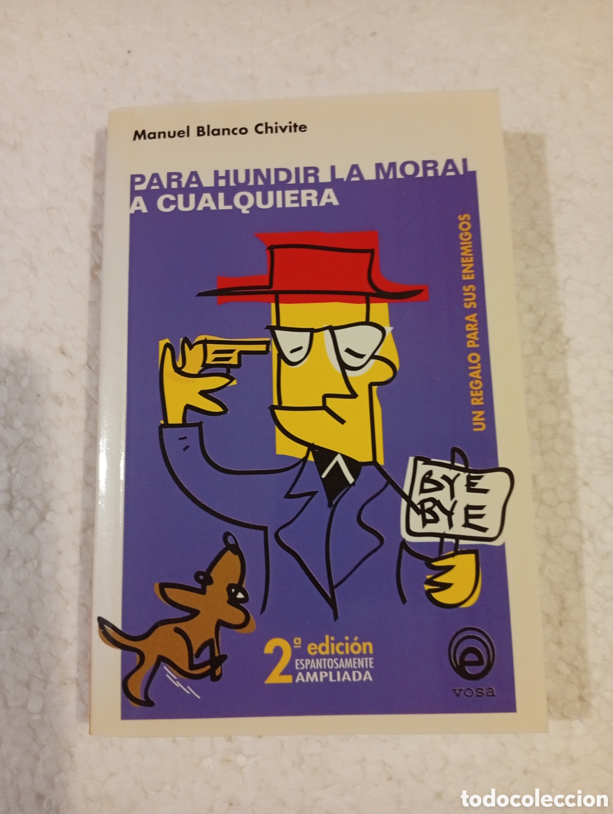 Libros de segunda mano: PARA HUNDIR LA MORAL A CUALQUIERA. UN REGALO PARA SUS ENEMIGOS. MANUEL BLANCO CHIVITE. VOSA. 1999