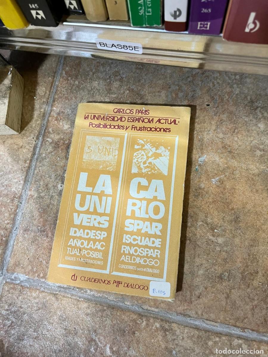 Libros de segunda mano: BLAS85E CARLOS PARIS LA UNIVERSIDAD ESPA&Ntilde;OLA ACTUAL: Posibilidades y Frustraciones