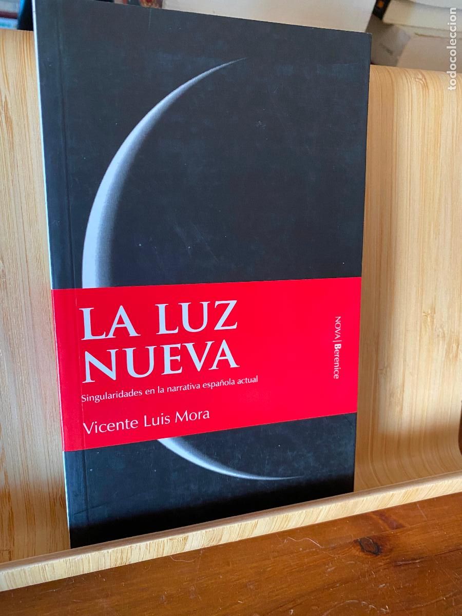 Libros de segunda mano: LA LUZ NUEVA. SINGULARIDADES EN LA NARRATIVA ACTUAL. VICENTE LUIS MORA. EDITORIAL BERENICE