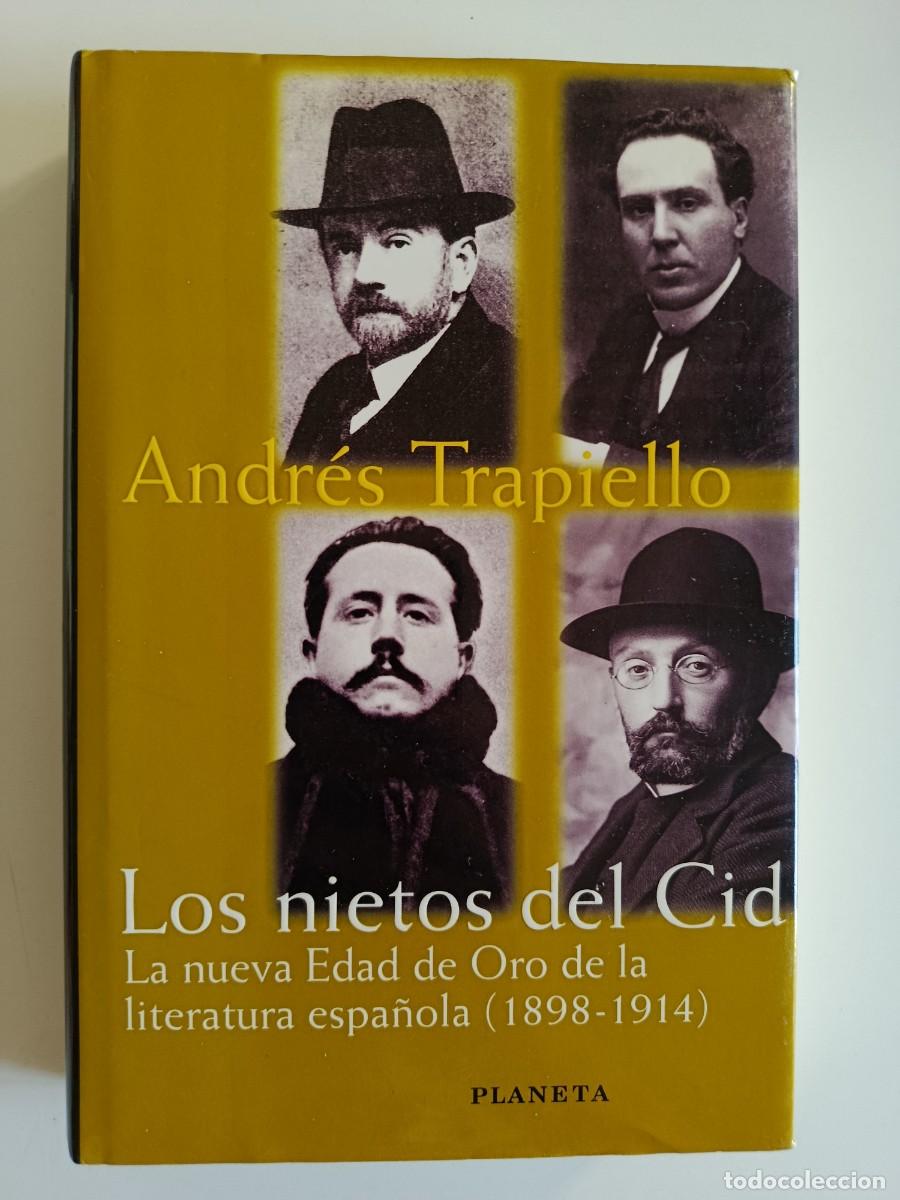 Libros de segunda mano: LOS NIETOS DEL CID. ANDR&Eacute;S TRAPIELLO. LA NUEVA EDAD DE ORO DE LA LITERATURA ESPA&Ntilde;OLA 1898-1914