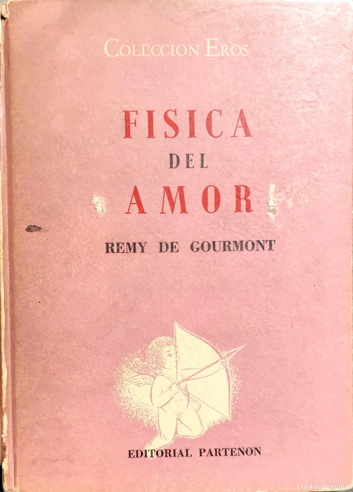 Libros de segunda mano: F&Iacute;SICA DEL AMOR. REMY DE GOURMONT, EDICI&Oacute;N ARGENTINA MUY RARA DE 1946.