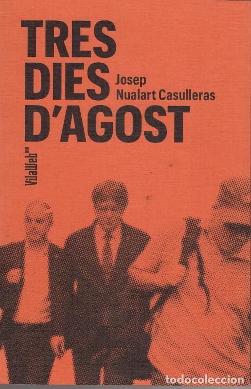 Libros de segunda mano: Tres Dies d'Agost - Nualart Casulleras, Josep - Vilaweb Llibres