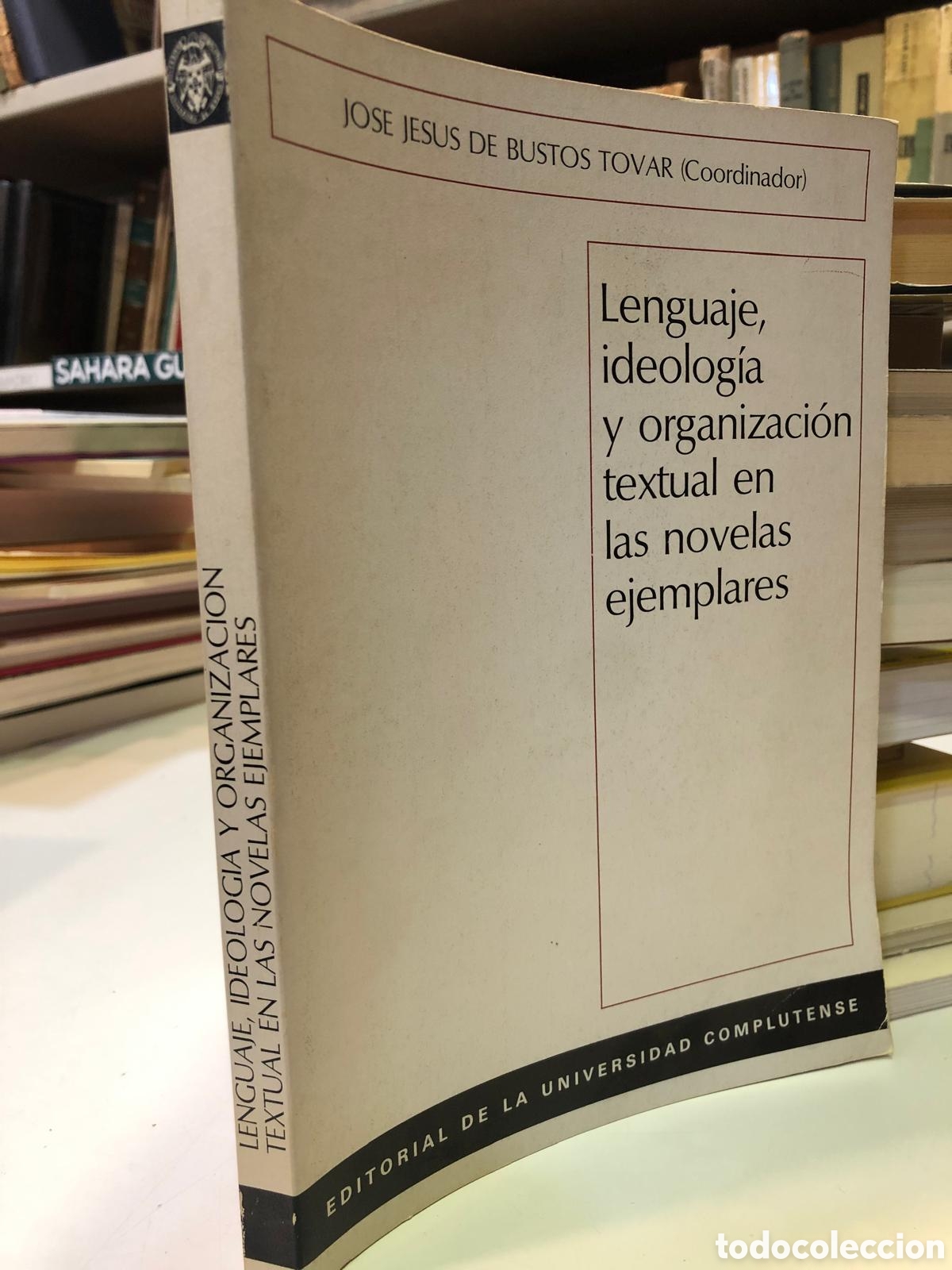 Libri di seconda mano: Lenguaje, ideolog&iacute;a y organizaci&oacute;n textual en las novelas ejemplares - J. de Bustos Tovar (Coord.)
