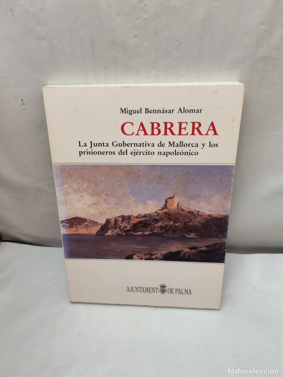 Livres d'occasion: Cabrera: La Junta Gubernativa de Mallorca y los prisioneros del ej&eacute;rcito napole&oacute;nico (1&ordf; edici&oacute;n)