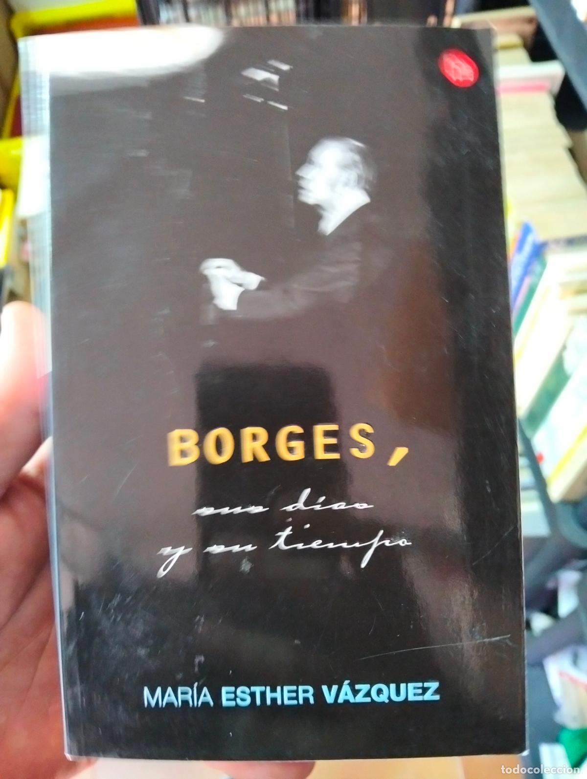 Libros de segunda mano: Biografias. Literatura. Sus Dias y su Tiempo, Borges, Maria Esther Vazquez, 2001 L55