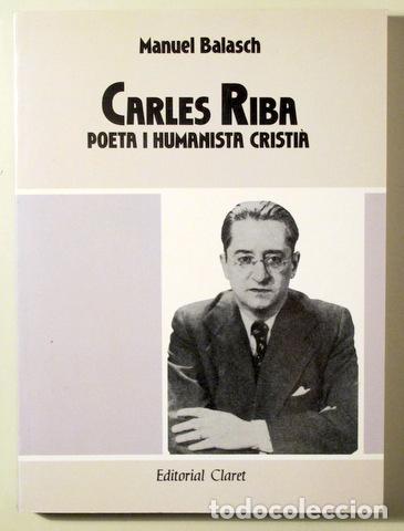 Gebrauchte B&uuml;cher: Riba, Carles - BALASCH, Manuel - CARLES RIBA POETA I HUMANISTA CRISTI&Agrave; - Barcelona 1991