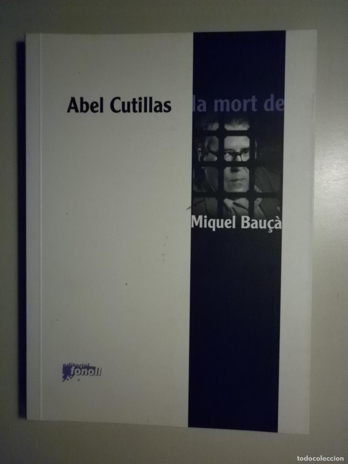 Gebrauchte B&uuml;cher: Bau&ccedil;&agrave;, Miquel - CUTILLAS, Abel - LA MORT DE MIQUEL BAU&Ccedil;&Agrave; - Juneda 2009 - 1&ordf; edici&oacute;