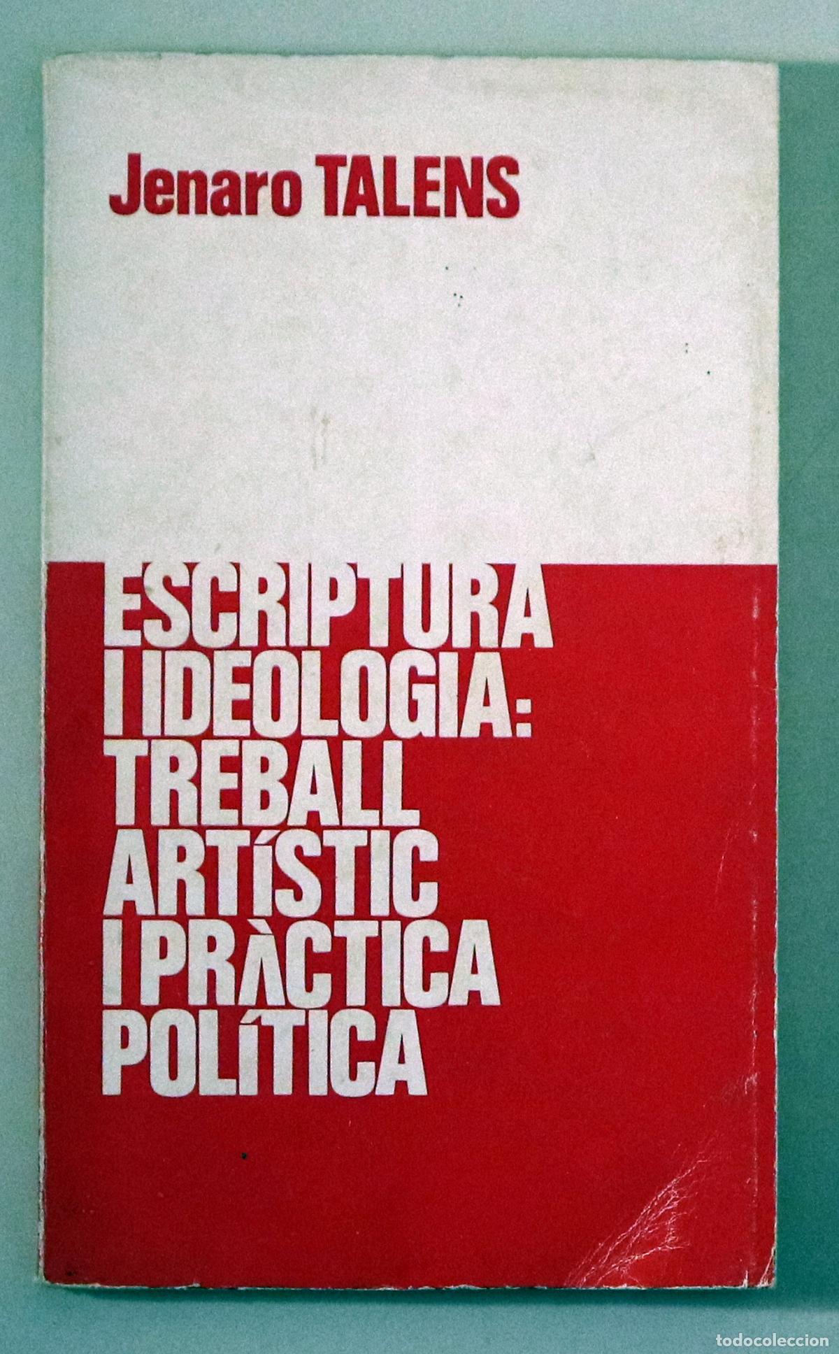 Gebrauchte B&uuml;cher: TALENS, Jenaro - ESRIPTURA IDEOLOGIA: TREBALL ART&Iacute;STIC I PR&Agrave;CTICA POL&Iacute;TICA - Val&egrave;ncia 1979