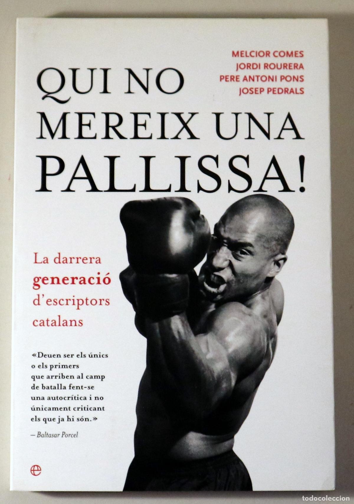 Gebrauchte B&uuml;cher: COMES, Melcior - PEDRALS, Josep - QUI NO MEREIX UNA PALLISSA!. La darrera generaci&oacute; d'escriptors cat