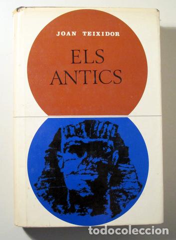 Libros de segunda mano: TEIXIDOR, Joan - ELS ANTICS - Barcelona 1968 - 1&ordf; edici&oacute; - Foto 1