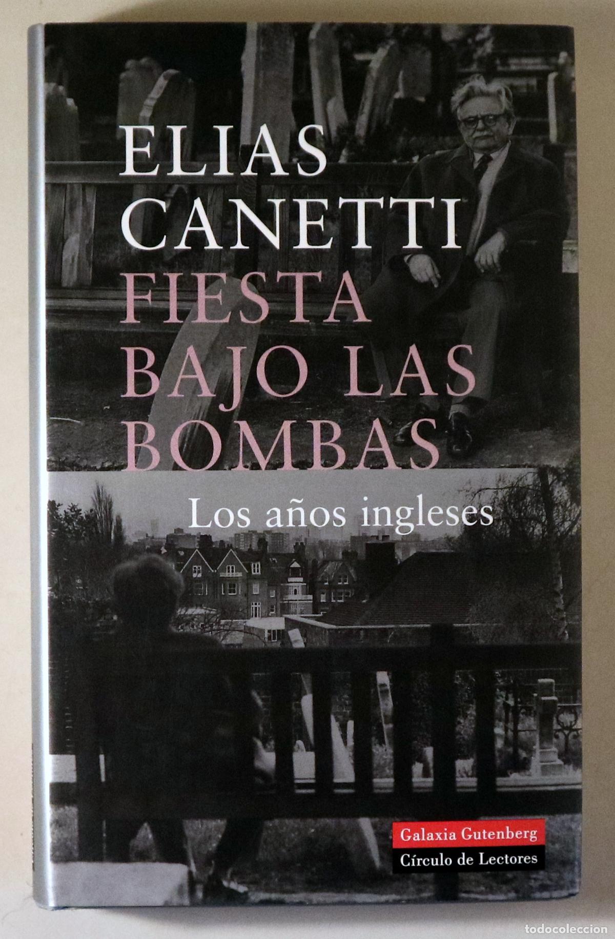 Libros de segunda mano: CANETTI, Elias - FIESTA BAJO LAS BOMBAS. Los a&ntilde;os ingleses - Barcelona 2005 - Ilustrado - 1&ordf; edici&oacute;n