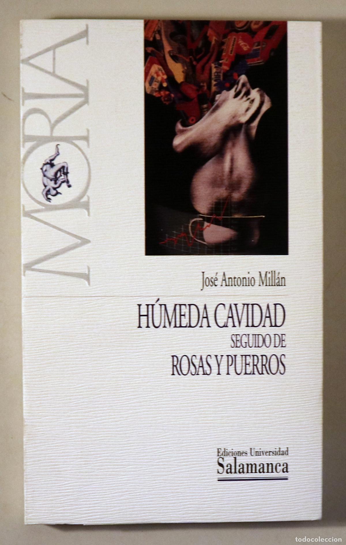 Libros de segunda mano: MILL&Aacute;N, Jos&eacute; Antonio - H&Uacute;MEDA CAVIDAD. Seguido de ROSAS Y PUERROS - Salamanca 1996 - 1&ordf; edici&oacute;n