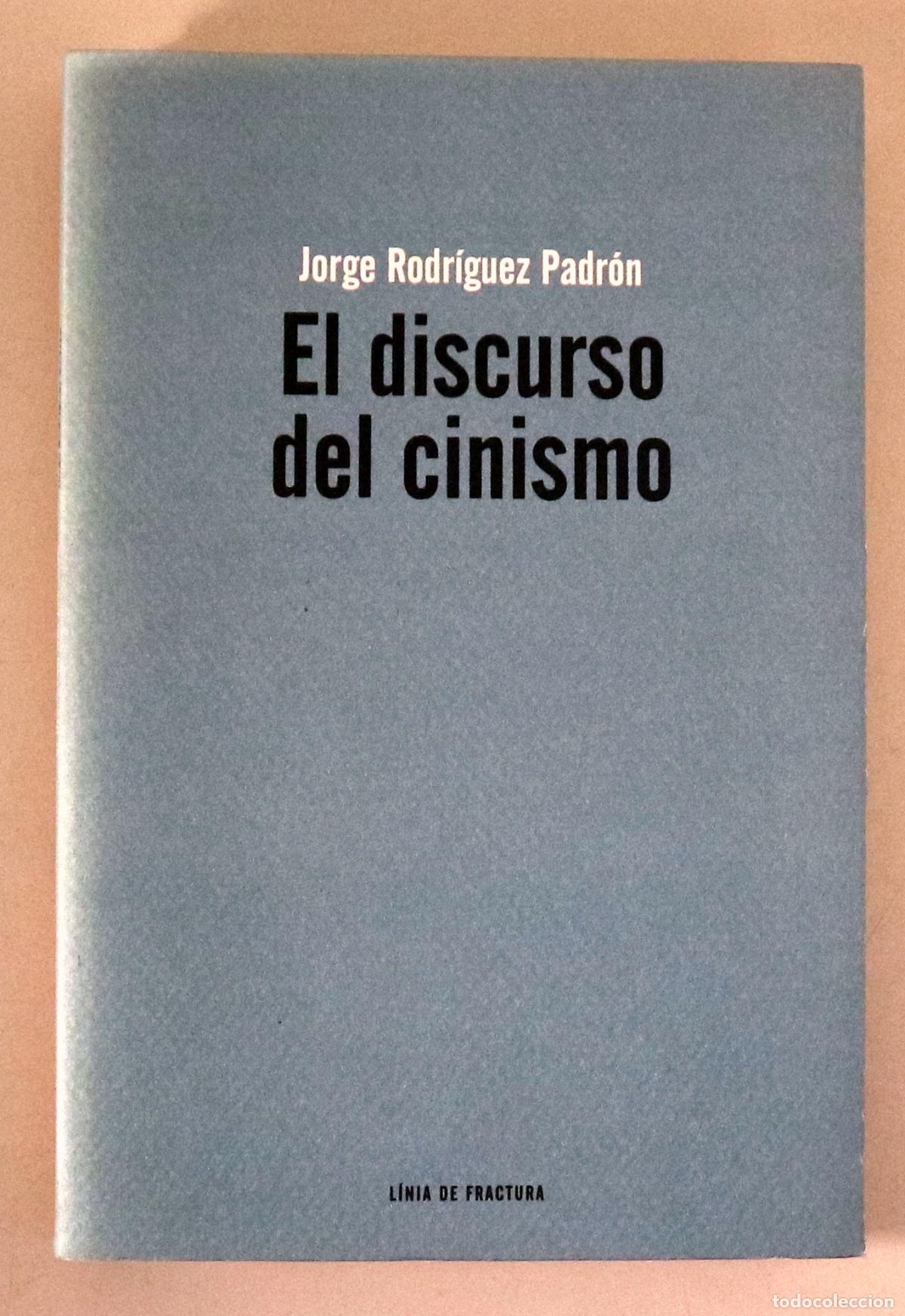 Gebrauchte B&uuml;cher: RODR&Iacute;GUEZ PADR&Oacute;N, Jorge - EL DISCURSO DEL CINISMO - Barcelona 2002 - 1&ordf; edici&oacute;n