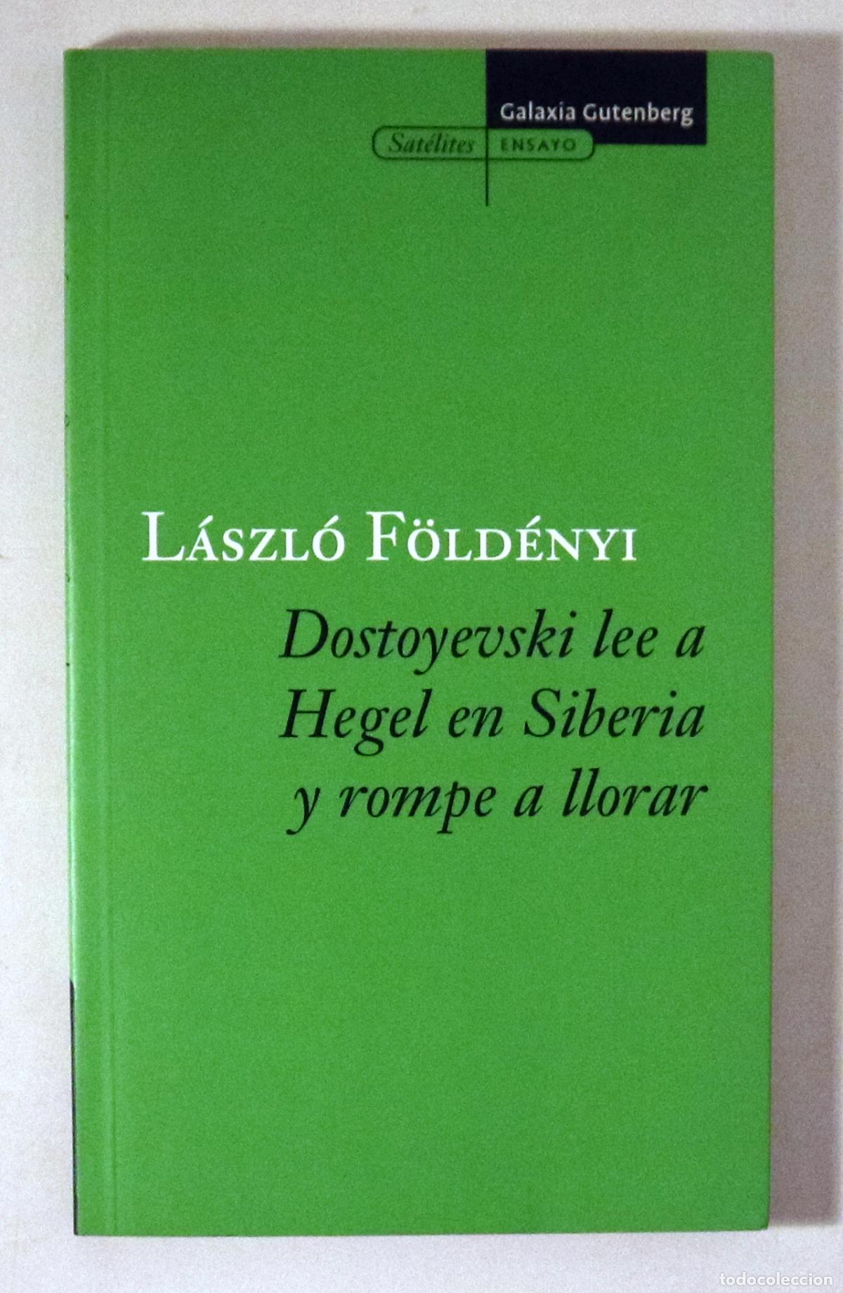Gebrauchte B&uuml;cher: F&Ouml;LD&Eacute;NYI, L&aacute;szl&oacute; - DOSTOYEVSKI LEE A HEGEL EN SIBERIA Y ROMPE A LLORAR - Barcelona 2006
