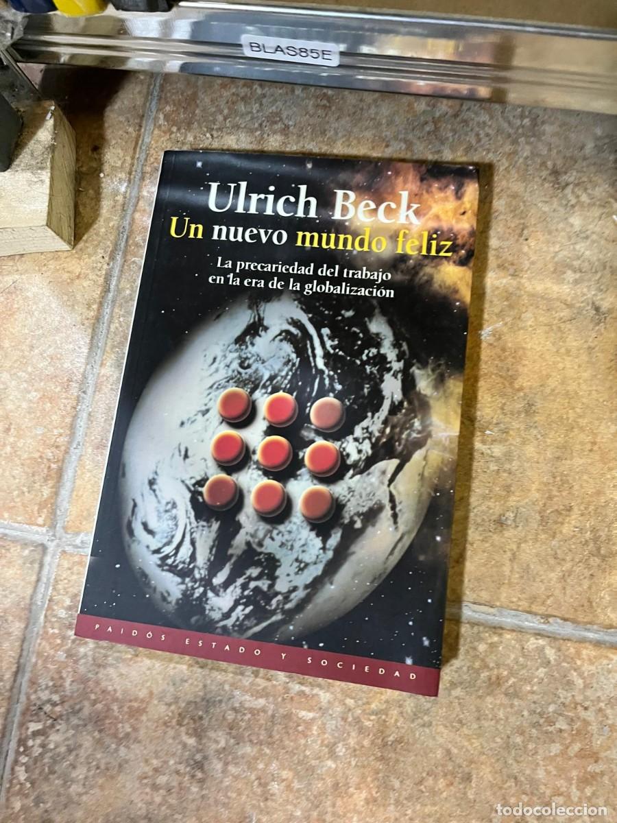 Libros de segunda mano: BLAS85E &ndash; Un nuevo mundo feliz. La precariedad del trabajo en la era de la globalizaci&oacute;n &mdash; Ulrich Be
