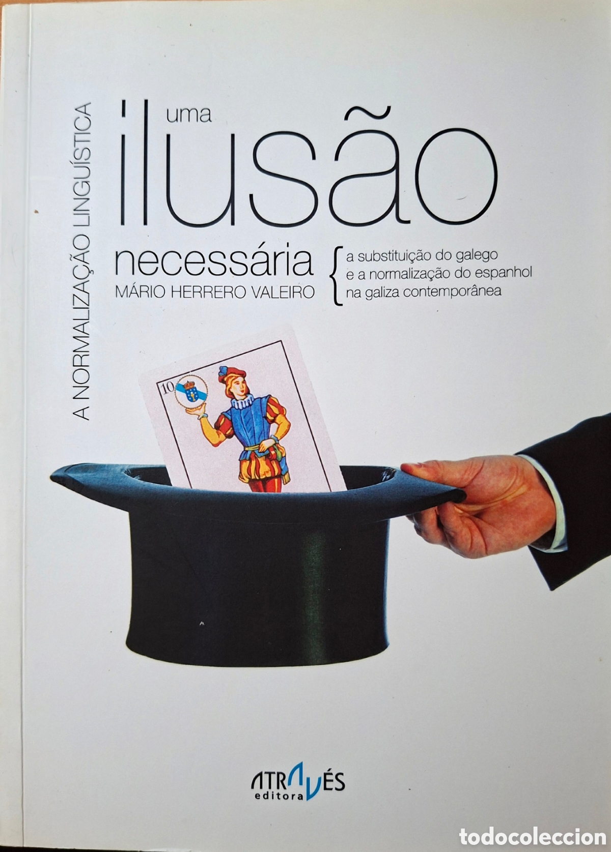 Libros de segunda mano: Herrero Valeiro, M&aacute;rio. A NORMALIZA&Ccedil;&Atilde;O LINGU&Iacute;STICA, UMA ILUS&Atilde;O NECESS&Aacute;RIA. atrav&eacute;s, 1&ordf; ed. 2015