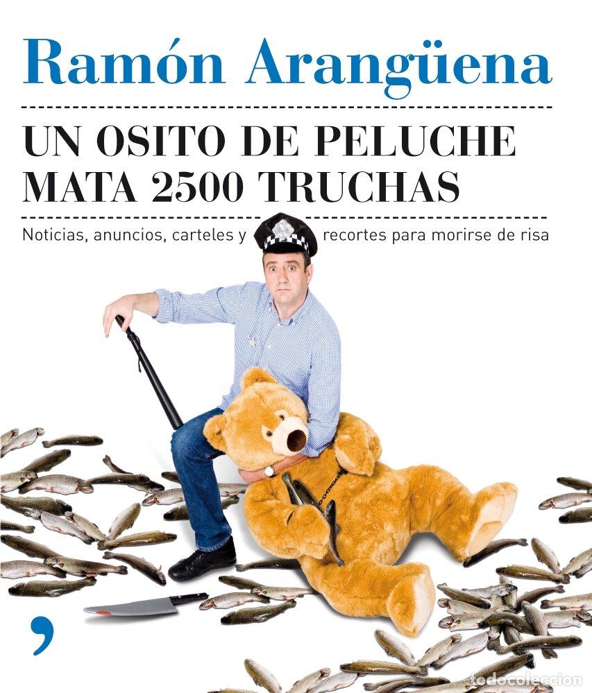 Second hand books: Un osito de peluche mata 2500 truchas: Noticias, anuncios, carteles y recortes - Ram&oacute;n Arang&uuml;ena