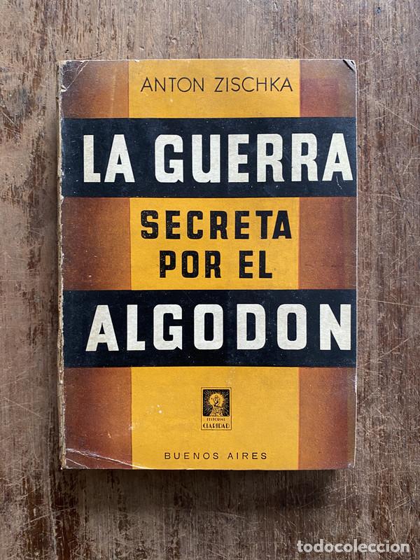 Libros de segunda mano: La guerra secreta por el algodon - Zischka Anton