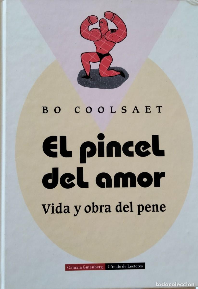 Libros de segunda mano: Bo Coolsaet-El pincel del amor:vida y obra del pene.Galaxia Gutenberg.1999.