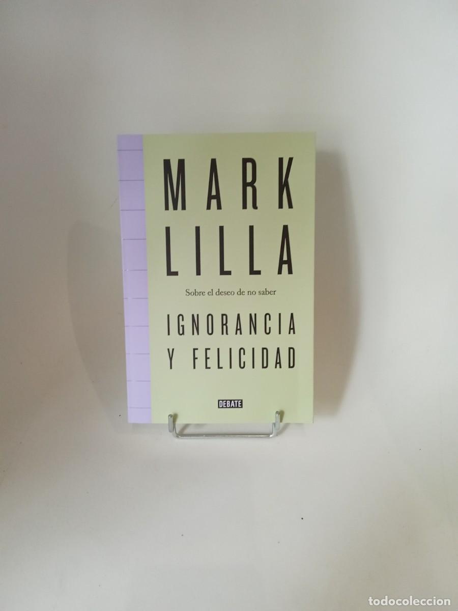 Libros de segunda mano: Mark Lilla. Sobre el deseo de no saber. Ignorancia y felicidad