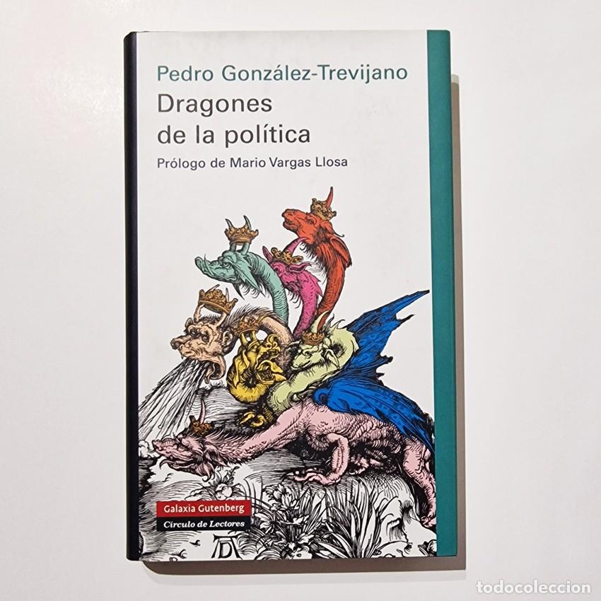 Libros de segunda mano: DRAGONES DE LA POL&Iacute;TICA - P. Gonz&aacute;lez-Trevijano / VARGAS LLOSA. Galaxia Gutenberg 2010. ILUSTRADO