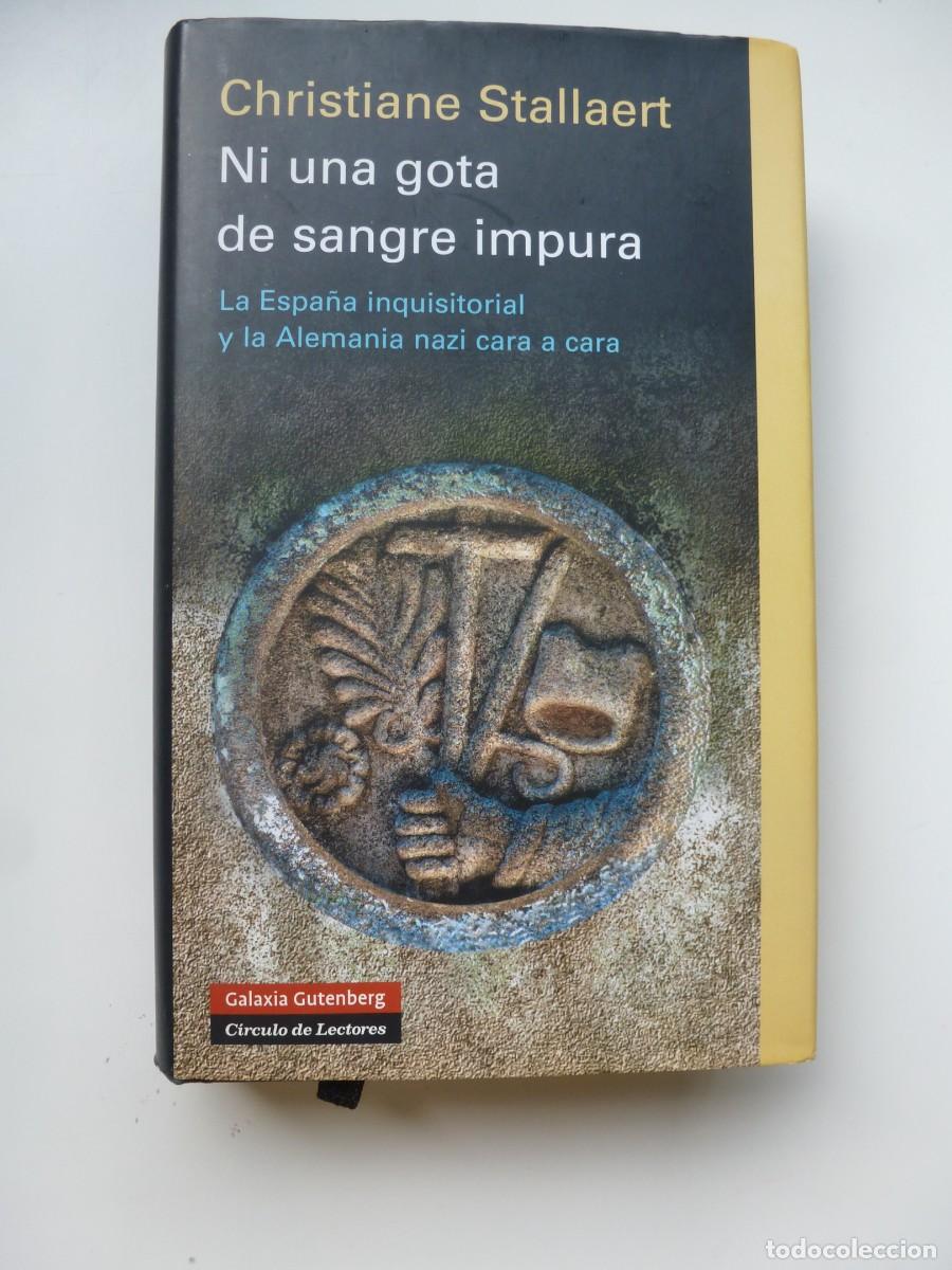 Libros de segunda mano: NI UNA GOTA DE SANGRE IMPURA. LA ESPA&Ntilde;A INQUISITORIAL Y LA ALEMANIA NAZI CARA A CARA. C. STALLAERT
