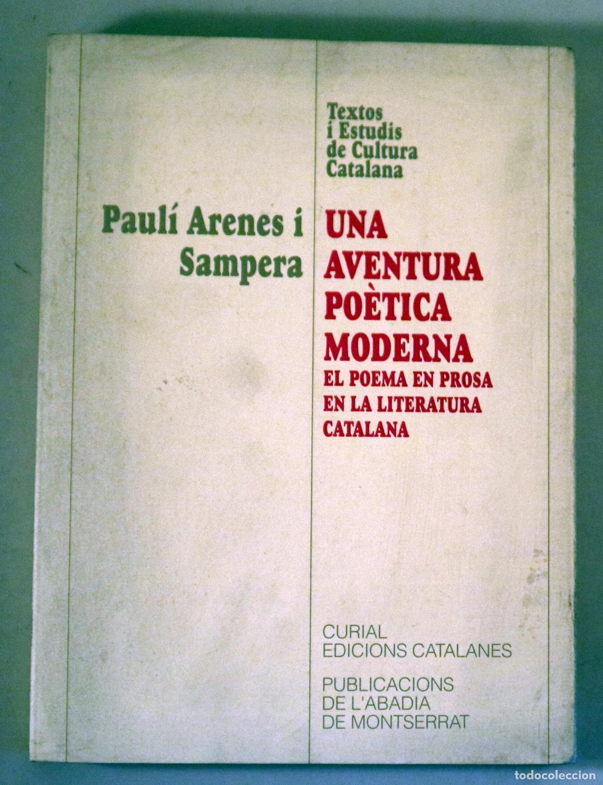 Livres d'occasion: ARENES I SAMPERA, Paul&iacute; - UNA AVENTURA PO&Egrave;TICA MODERNA. El poema en prosa de la literatura catalana