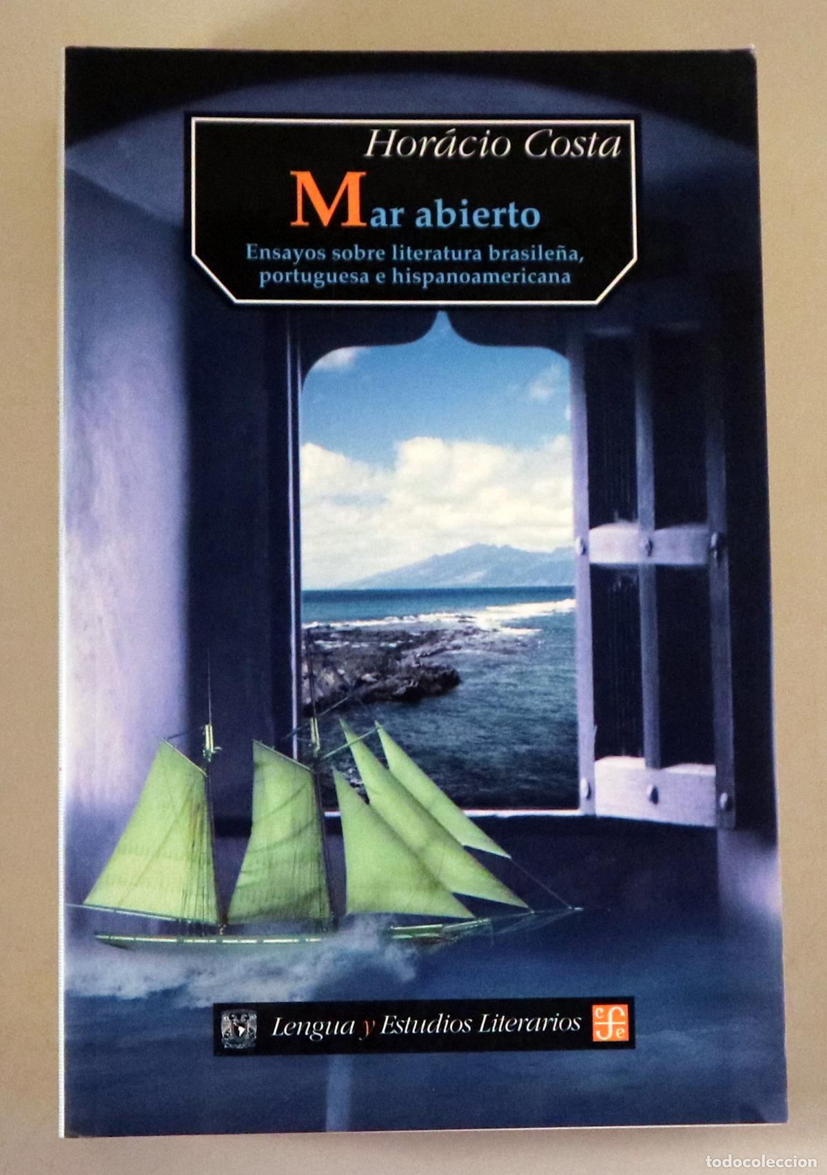 Livres d'occasion: COSTA, Horacio - MAR ABIERTO. Ensayos sobre literatura brasile&ntilde;a, portuguesa e hispanoamericana - Me