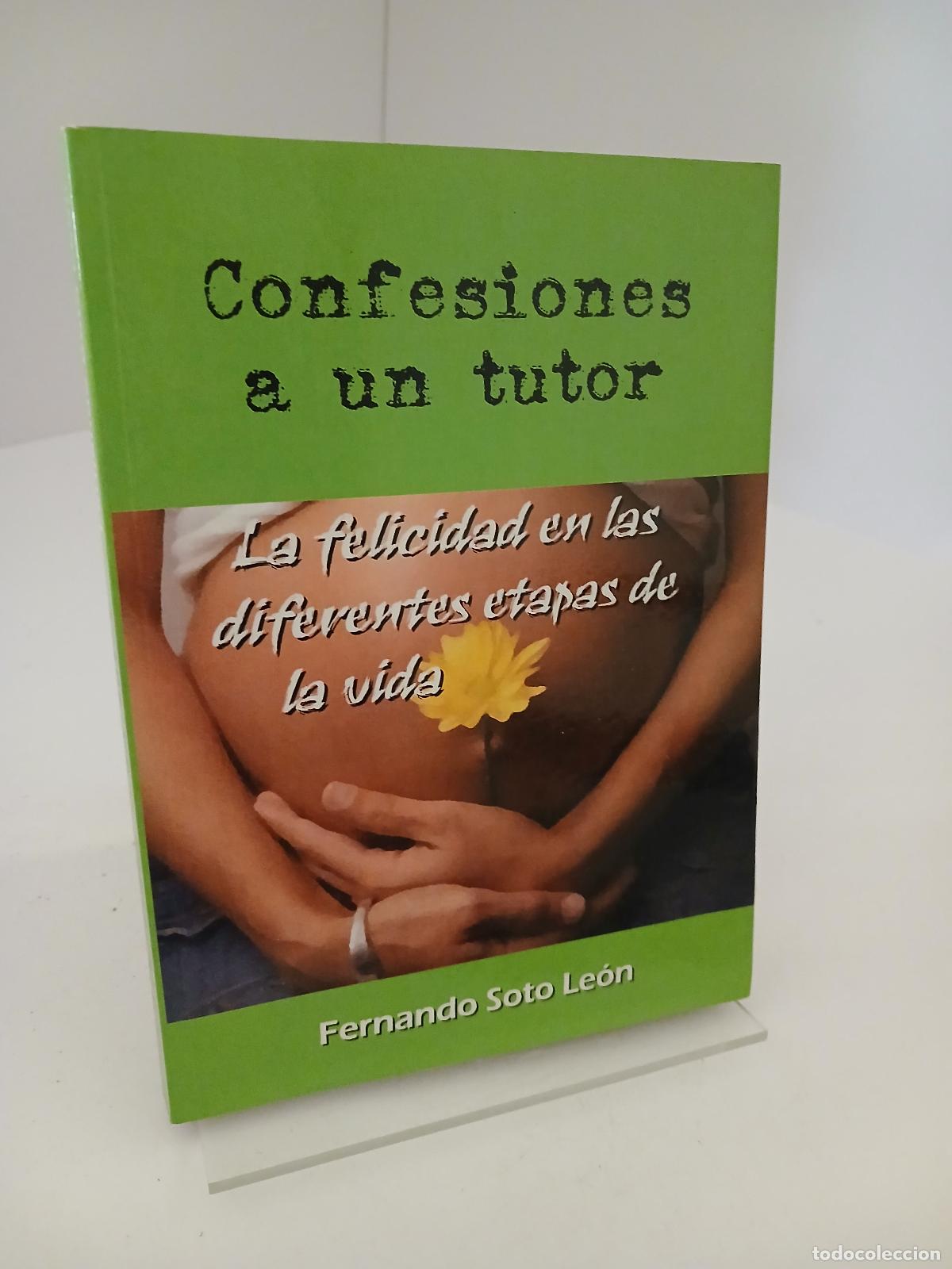Libros de segunda mano: Confesiones a un tutor - FERNANDO SOTO LEON