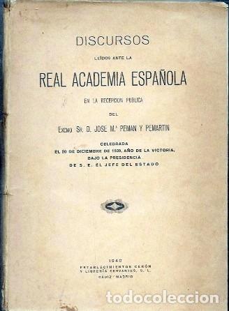 Libros de segunda mano: DISCURSOS LEIDOS EN LA REAL ACADEMIA ESPA&Ntilde;OLA RECEPCION PUBLICA DE J.M. PEMAN 1939 - A-PEMAN-319
