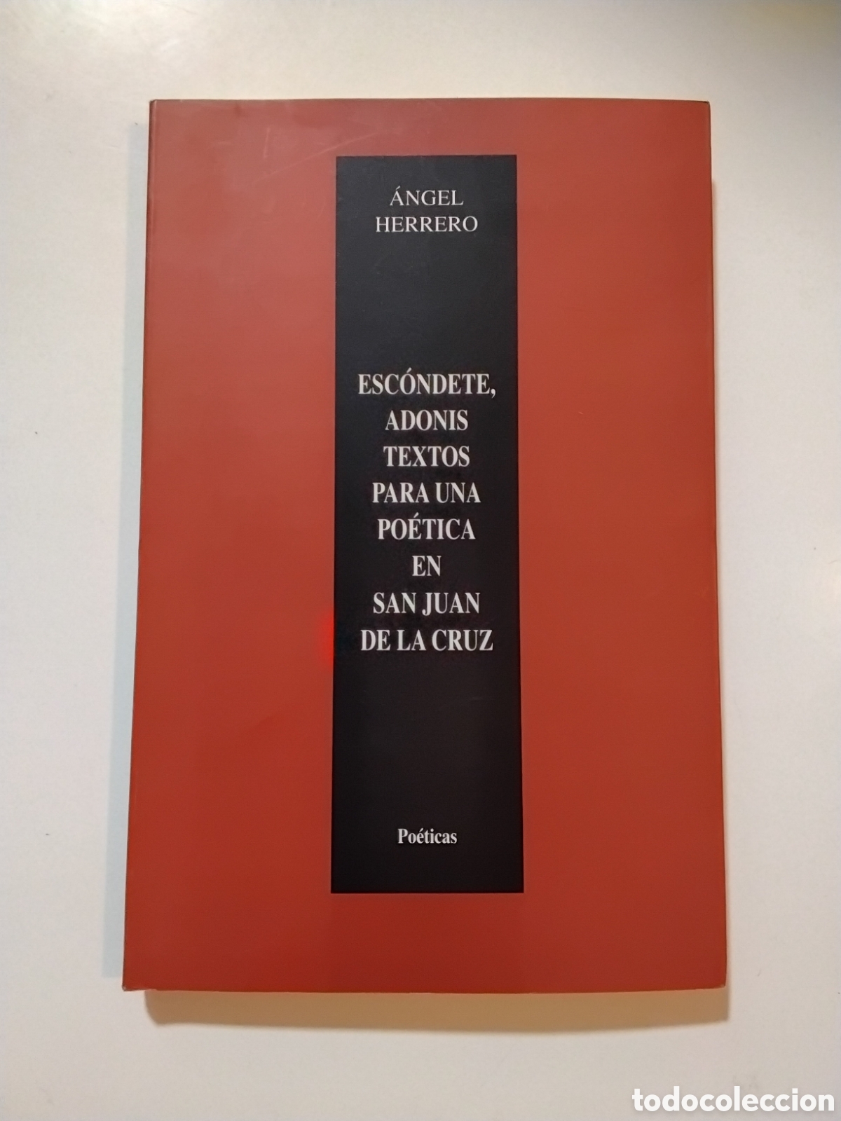 Libros de segunda mano: &Aacute;ngel Herrero &ndash; Esc&oacute;ndete, Adonis: Textos para una po&eacute;tica en San Juan de la Cruz &ndash; 1ra Edici&oacute;n 1998