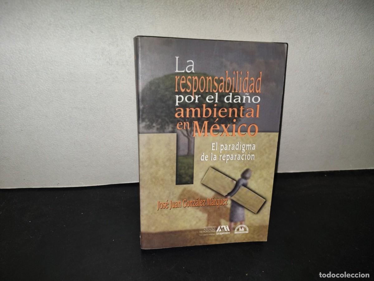 Libros de segunda mano: 219- La Responsabilidad Por El Da&ntilde;o Ambiental En M&eacute;xico - Jos&eacute; Juan Gonz&aacute;lez M&aacute;rquez
