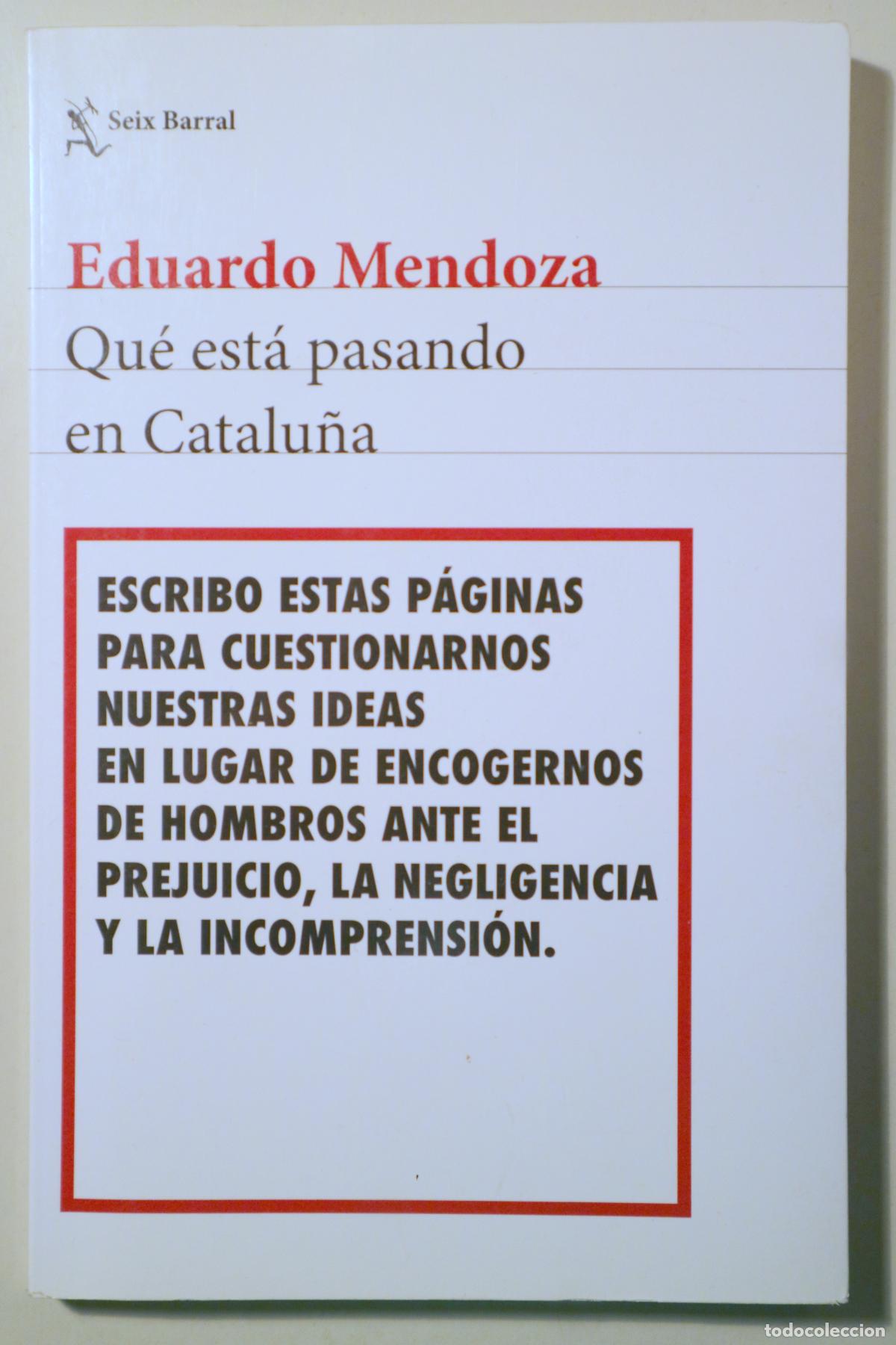 Libros de segunda mano: MENDOZA, Eduardo - QU&Eacute; EST&Aacute; PASANDO EN CATALU&Ntilde;A - Barcelona 2017