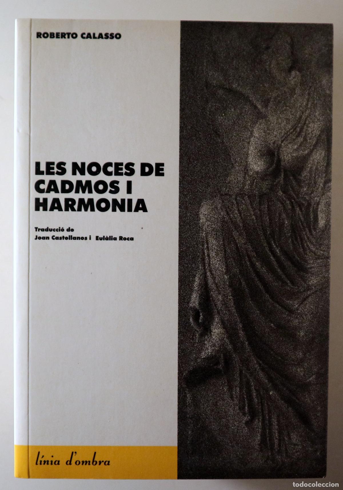 Libros de segunda mano: CALASSO, Roberto - LES NOCES DE CADMOS I HARMONIA - Barcelona 1990 - 1&ordf; edici&oacute; en catal&agrave;