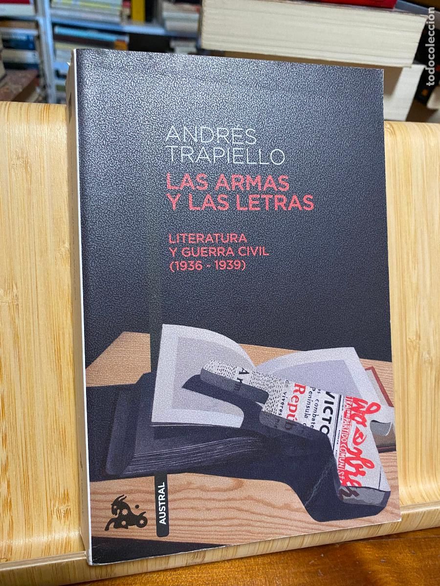 Libri di seconda mano: LAS ARMAS Y LAS LETRAS. LITERATURA Y GUERRA CIVIL (1936-1939). ANDR&Eacute;S TRAPIELLO. AUSTRAL