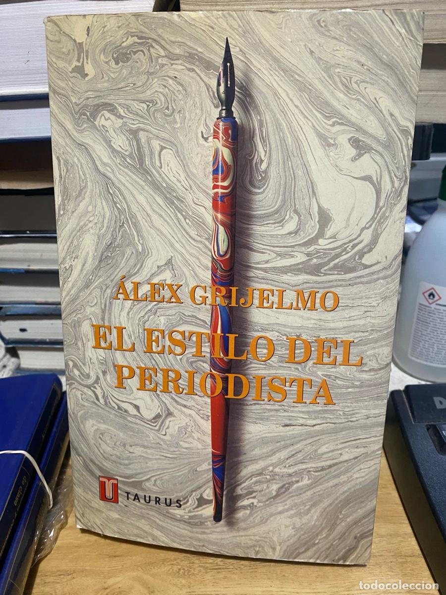 Libros de segunda mano: EL ESTILO DEL PERIODISTA, ALEX GRIJELMO, EDT. TAURUS