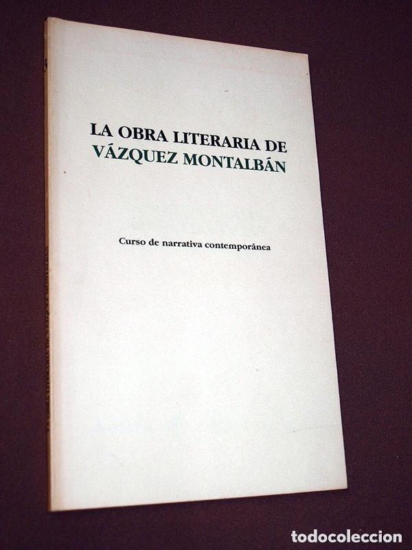 Libros de segunda mano: LA OBRA LITERARIA DE V&Aacute;ZQUEZ MONTALB&Aacute;N. (Ver sumario). COLECCI&Oacute;N TEXTOS DID&Aacute;CTICOS, 3. 1991. +++