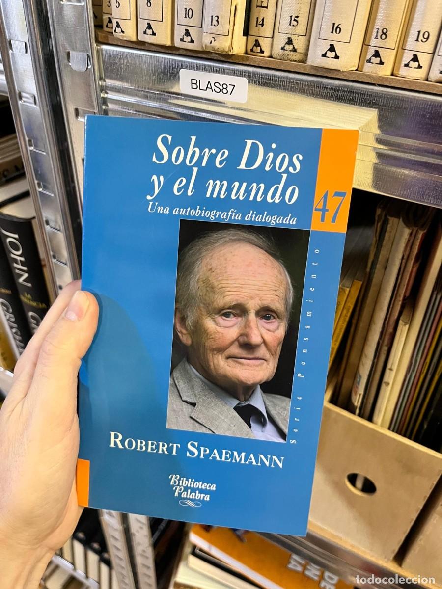 Libros de segunda mano: BLAS87 Sobre Dios y el mundo. Una autobiograf&iacute;a dialogada &ndash; Robert Spaemann. Biblioteca Palabra. Fil